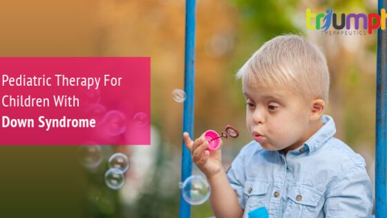 Pediatric Therapy For Children With Down Syndrome | Triumph Therapeutics | Speech Therapy, Occupational Therapy, Physical Therapy in Washington DC