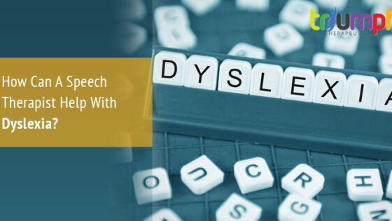 How Can A Speech Therapist Help With Dyslexia? | Triumph Therapeutics | Speech Therapy, Occupational Therapy, Physical Therapy in Washington DC