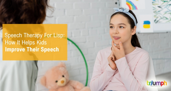 Speech Therapy For Lisp: How It Helps Kids Improve Their Speech | Triumph Therapeutics | Washington DC Pediatric Therapists